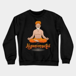 Let's meditate. Wise Indian guru truly hyperconnected Crewneck Sweatshirt